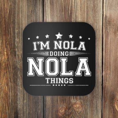 Im Nola Doing Nola Things Coaster