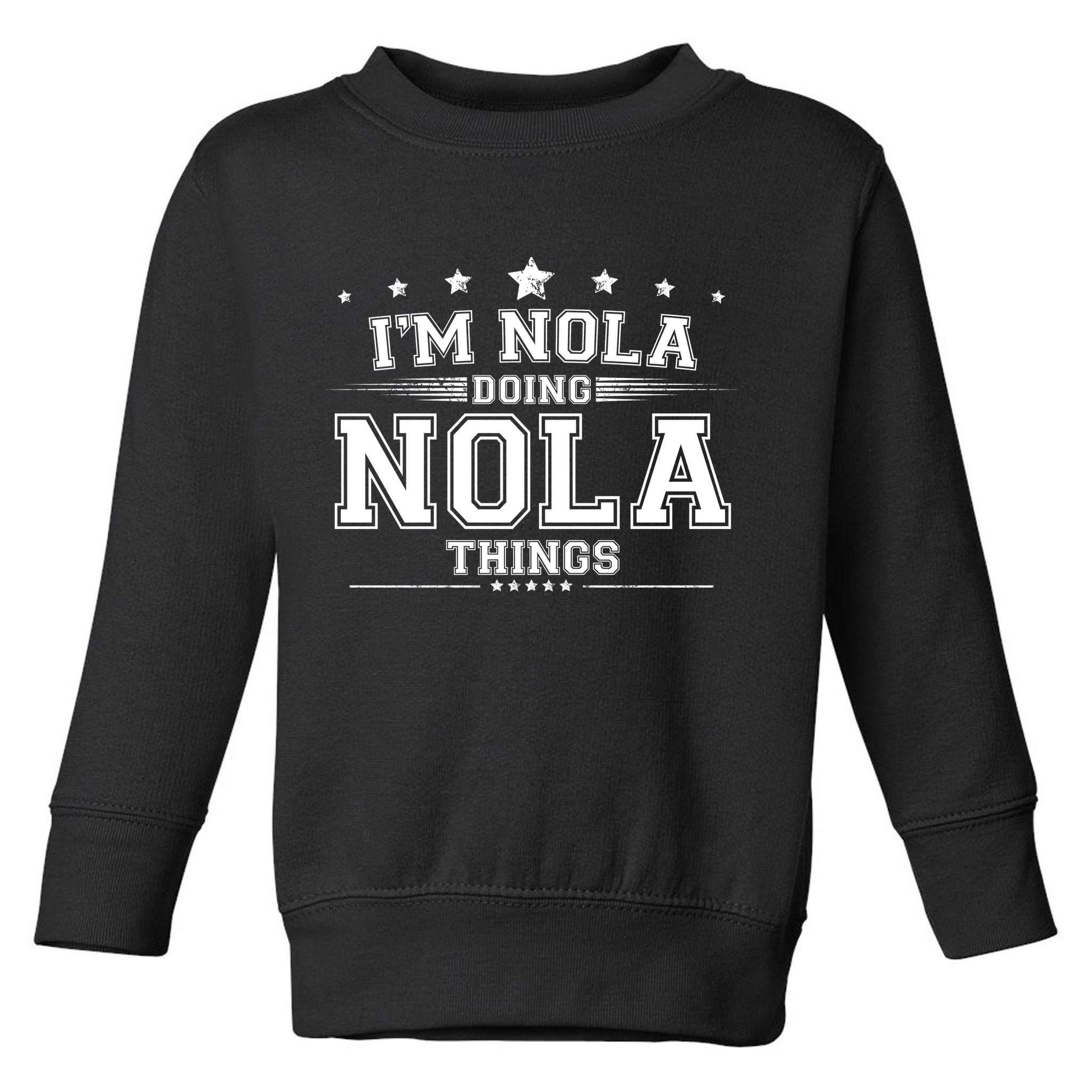 Im Nola Doing Nola Things Toddler Sweatshirt