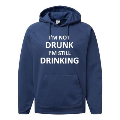 Im Not Drunk I Am Still Ing Funny Pub Crawl Beer Gift Performance Fleece Hoodie