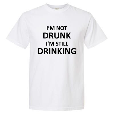 Im Not Drunk I Am Still Ing Funny Pub Crawl Beer Gift Garment-Dyed Heavyweight T-Shirt