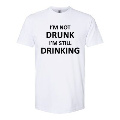 Im Not Drunk I Am Still Ing Funny Pub Crawl Beer Gift Softstyle CVC T-Shirt