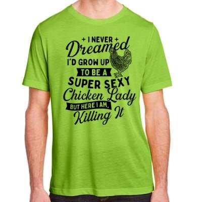 I Never Dreamed ID Grow Up Chicken Lover Farming Adult ChromaSoft Performance T-Shirt