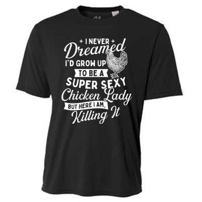 I Never Dreamed ID Grow Up Chicken Lover Farming Cooling Performance Crew T-Shirt