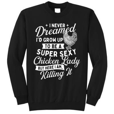 I Never Dreamed ID Grow Up Chicken Lover Farming Sweatshirt