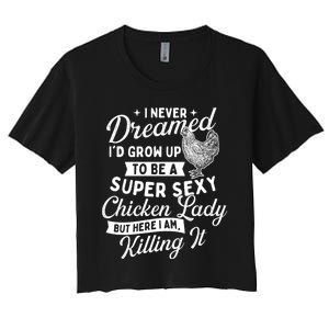 I Never Dreamed ID Grow Up Chicken Lover Farming Women's Crop Top Tee