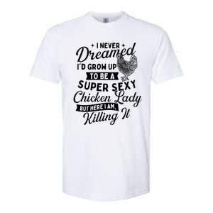 I Never Dreamed ID Grow Up Chicken Lover Farming Softstyle CVC T-Shirt