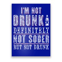 Im Not Drunk Definitely Not Sober But Not Drunk Ing Funny Gift Poster