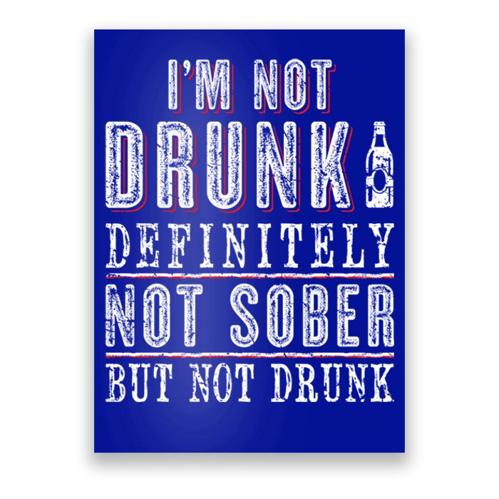 Im Not Drunk Definitely Not Sober But Not Drunk Ing Funny Gift Poster