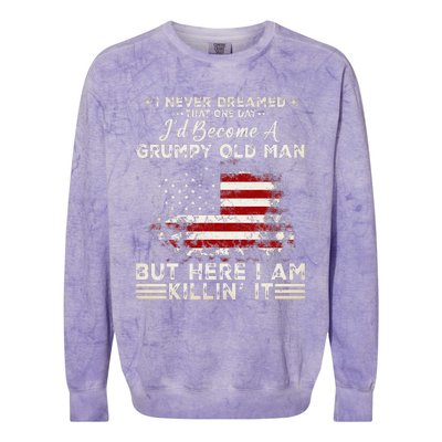 I Never Dreamed That ID Become A Grumpy Old Man Colorblast Crewneck Sweatshirt