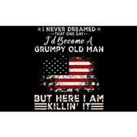 I Never Dreamed That ID Become A Grumpy Old Man Bumper Sticker