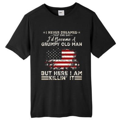 I Never Dreamed That ID Become A Grumpy Old Man Tall Fusion ChromaSoft Performance T-Shirt