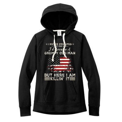 I Never Dreamed That ID Become A Grumpy Old Man Women's Fleece Hoodie