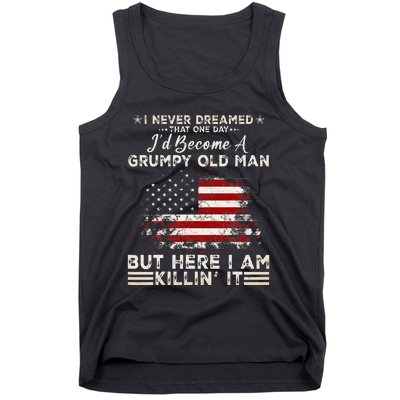 I Never Dreamed That ID Become A Grumpy Old Man Tank Top