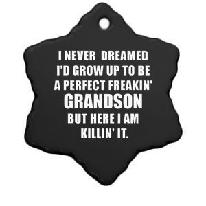 I Never Dreamed I’D Grow Up To Be A Perfect Grandson Ceramic Star Ornament