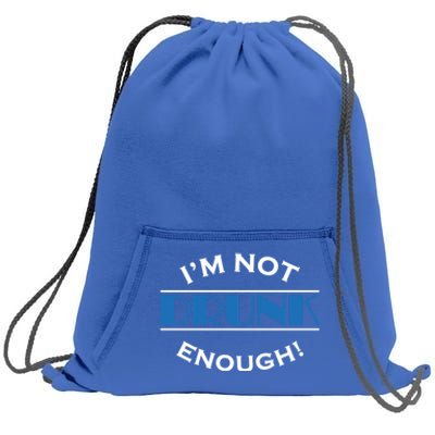 Im Not Drunk Enough Meaningful Gift Sweatshirt Cinch Pack Bag