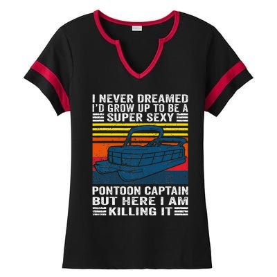 I Never Dreamed ID Grow Up To Be Super Sexy Pontoon Captain Ladies Halftime Notch Neck Tee