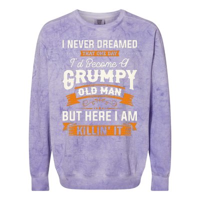 I Never Dreamed That ID Become A Grumpy Old Man Grandpa Colorblast Crewneck Sweatshirt