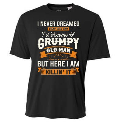 I Never Dreamed That ID Become A Grumpy Old Man Grandpa Cooling Performance Crew T-Shirt