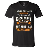 I Never Dreamed That ID Become A Grumpy Old Man Grandpa V-Neck T-Shirt