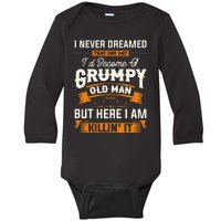 I Never Dreamed That ID Become A Grumpy Old Man Grandpa Baby Long Sleeve Bodysuit