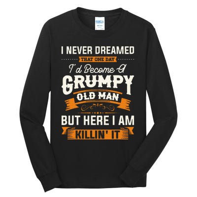 I Never Dreamed That ID Become A Grumpy Old Man Grandpa Tall Long Sleeve T-Shirt