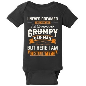 I Never Dreamed That ID Become A Grumpy Old Man Grandpa Baby Bodysuit