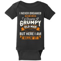 I Never Dreamed That ID Become A Grumpy Old Man Grandpa Baby Bodysuit