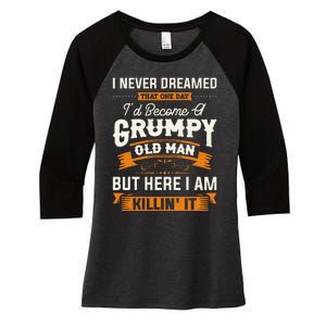 I Never Dreamed That ID Become A Grumpy Old Man Grandpa Women's Tri-Blend 3/4-Sleeve Raglan Shirt