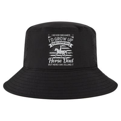 I Never Dreamed I'd Grow Up To Be A Super Sexy Horse Dad Cool Comfort Performance Bucket Hat