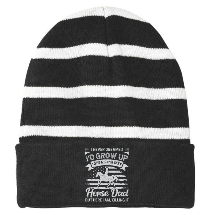 I Never Dreamed I'd Grow Up To Be A Super Sexy Horse Dad Striped Beanie with Solid Band