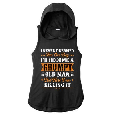 I Never Dreamed That ID Become A Grumpy Old Man Grandpa Ladies PosiCharge Tri-Blend Wicking Draft Hoodie Tank