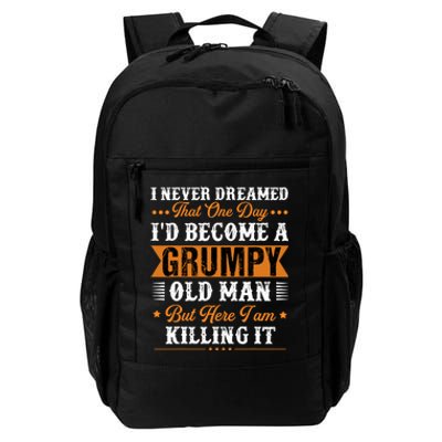 I Never Dreamed That ID Become A Grumpy Old Man Grandpa Daily Commute Backpack