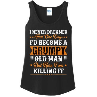 I Never Dreamed That ID Become A Grumpy Old Man Grandpa Ladies Essential Tank