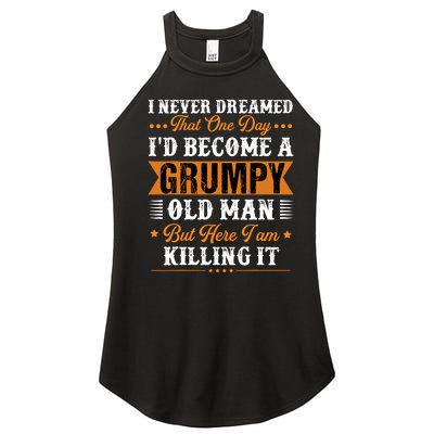 I Never Dreamed That ID Become A Grumpy Old Man Grandpa Women’s Perfect Tri Rocker Tank