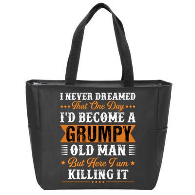 I Never Dreamed That ID Become A Grumpy Old Man Grandpa Zip Tote Bag