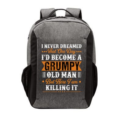 I Never Dreamed That ID Become A Grumpy Old Man Grandpa Vector Backpack