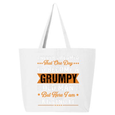 I Never Dreamed That ID Become A Grumpy Old Man Grandpa 25L Jumbo Tote