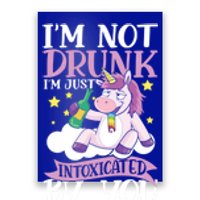 Im Not Drunk Im Just Intoxicated By You Gift Poster