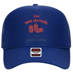 Im Not Drunk Im Patriotic Cans Gift High Crown Mesh Back Trucker Hat