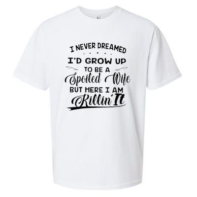 I Never Dreamed Id Grow Up To Be A Spoiled Wife Sueded Cloud Jersey T-Shirt