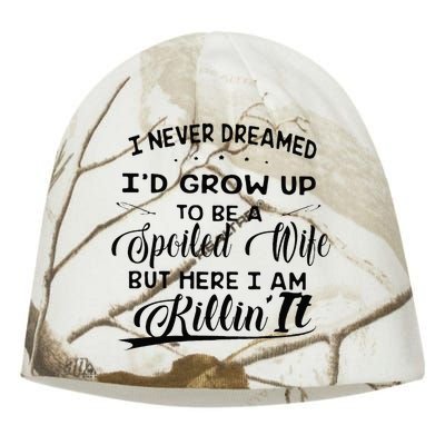 I Never Dreamed Id Grow Up To Be A Spoiled Wife Kati - Camo Knit Beanie