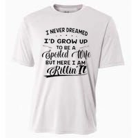 I Never Dreamed Id Grow Up To Be A Spoiled Wife Cooling Performance Crew T-Shirt