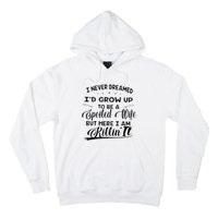 I Never Dreamed Id Grow Up To Be A Spoiled Wife Hoodie