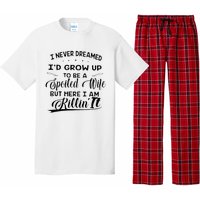 I Never Dreamed Id Grow Up To Be A Spoiled Wife Pajama Set