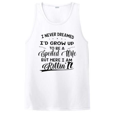 I Never Dreamed Id Grow Up To Be A Spoiled Wife PosiCharge Competitor Tank