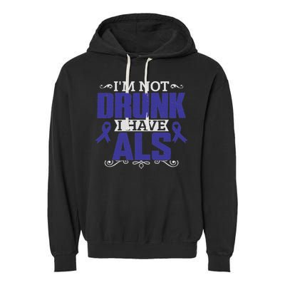 I'm Not Drunk I Have Als, Als Awareness Gift Garment-Dyed Fleece Hoodie