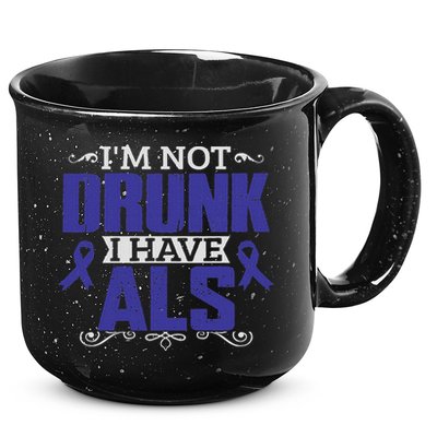 I'm Not Drunk I Have Als, Als Awareness Gift 15oz Campfire Ceramic Mug