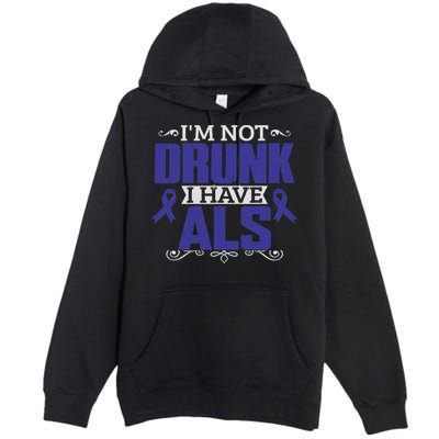 I'm Not Drunk I Have Als, Als Awareness Gift Premium Pullover Hoodie