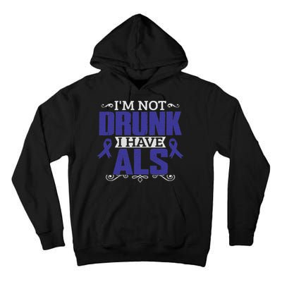 I'm Not Drunk I Have Als, Als Awareness Gift Tall Hoodie