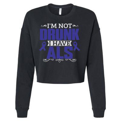 I'm Not Drunk I Have Als, Als Awareness Gift Cropped Pullover Crew